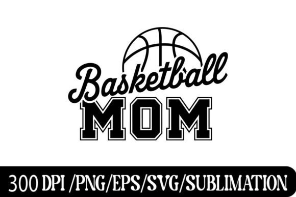 Basketball Mom - Bold Sports Typography for Game Day