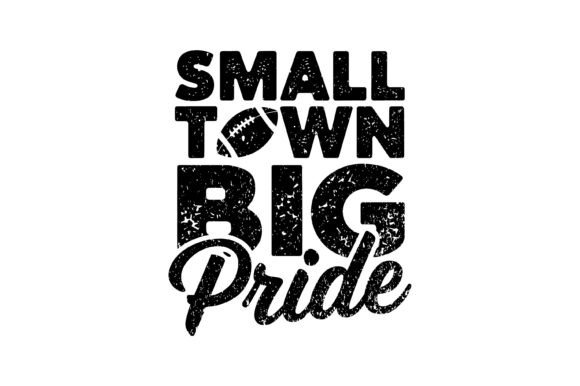 Small Town Big Pride SVG: Authentic Game Day Spirit